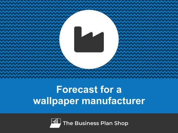 wallpaper manufacturing business financial forecast
