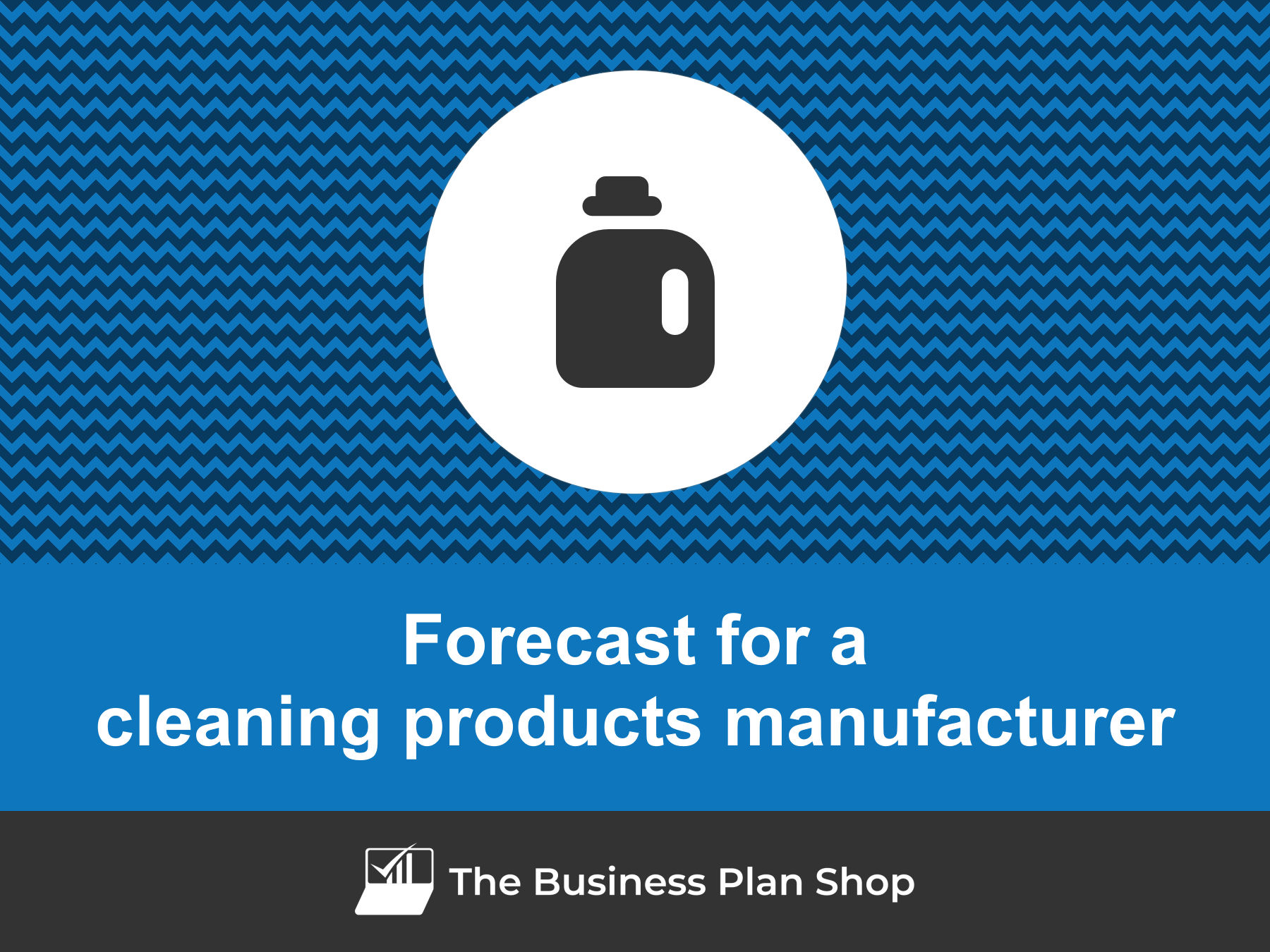How to create a cleaning products manufacturer financial forecast?