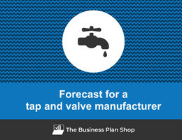 How to create projected financials for a tap and valve manufacturer?