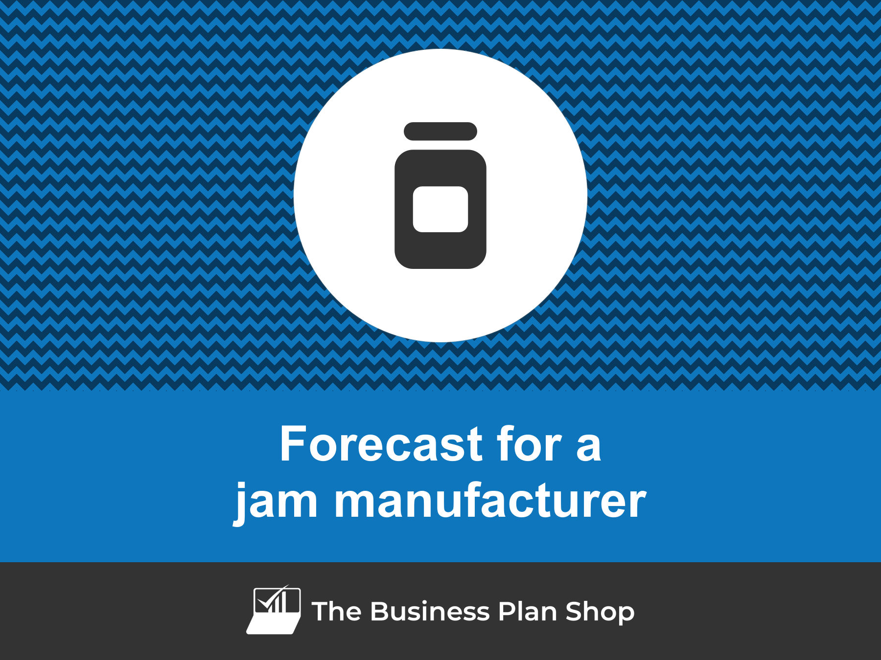 How to create a jam manufacturer financial forecast?