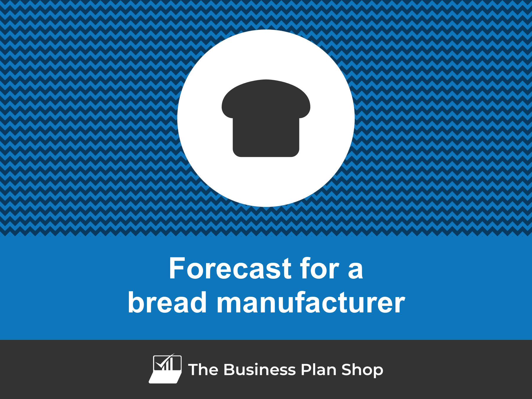 How to create a bread manufacturer financial forecast?