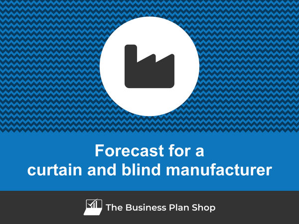 curtain and blind manufacturing business financial forecast