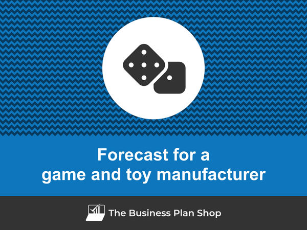 game and toy manufacturing business financial forecast