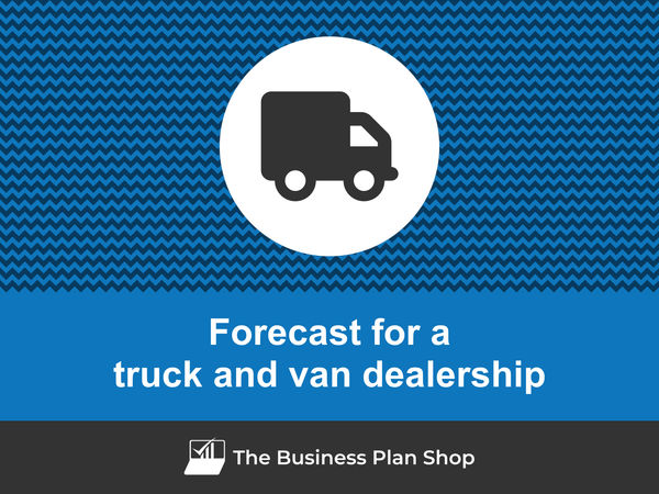 truck and van dealership financial forecast