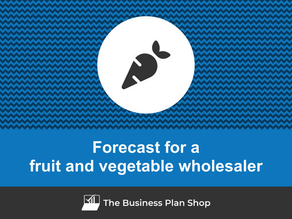 fruit and vegetable wholesaler financial forecast