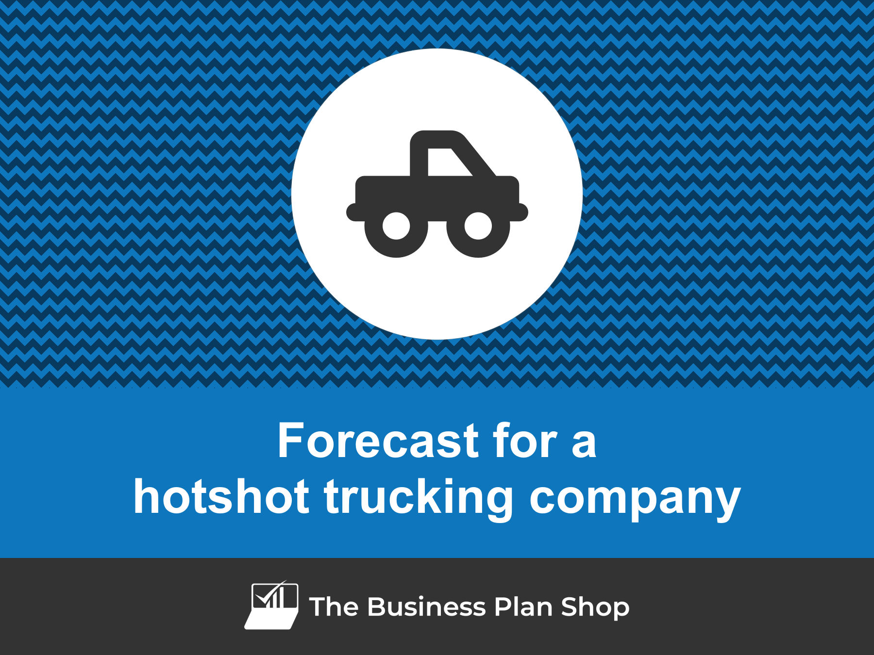 How to create a hotshot trucking company financial forecast?