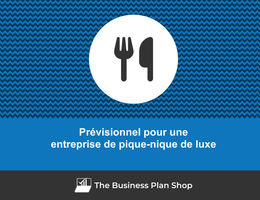 Prévisionnel d'une entreprise de pique-nique de luxe