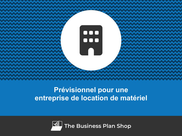 entreprise de location de matériel prévisionnel financier