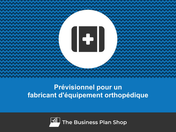 fabricant d'équipement orthopédique prévisionnel financier