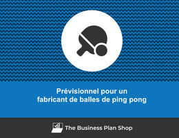 Prévisionnel financier de fabricant de balles de ping pong