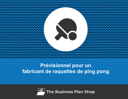 Prévisionnel d'un fabricant de raquettes de ping pong