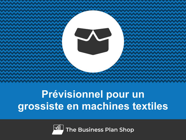 grossiste en machines textiles prévisionnel financier