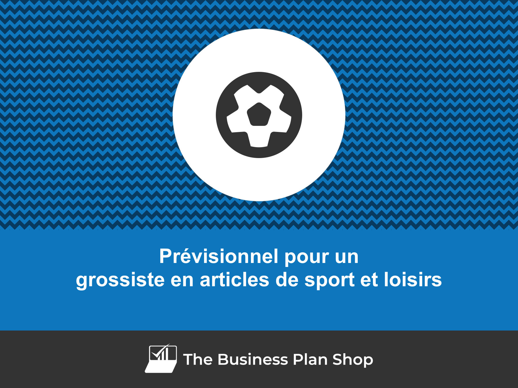 Faire le prévisionnel d'un grossiste en articles de sport et loisirs