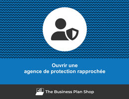 Comment ouvrir une agence de protection rapprochée&nbsp;?