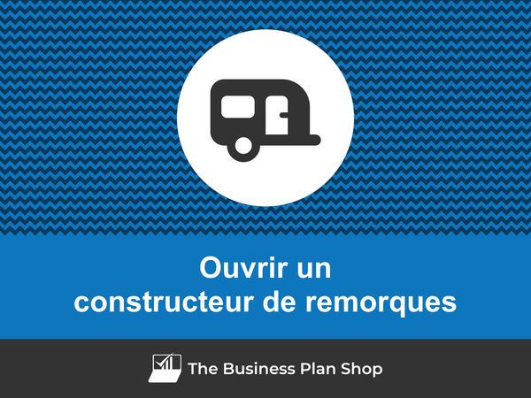 ouvrir un constructeur de remorques