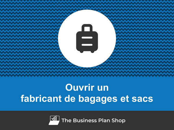 comment ouvrir un fabricant de bagages et sacs