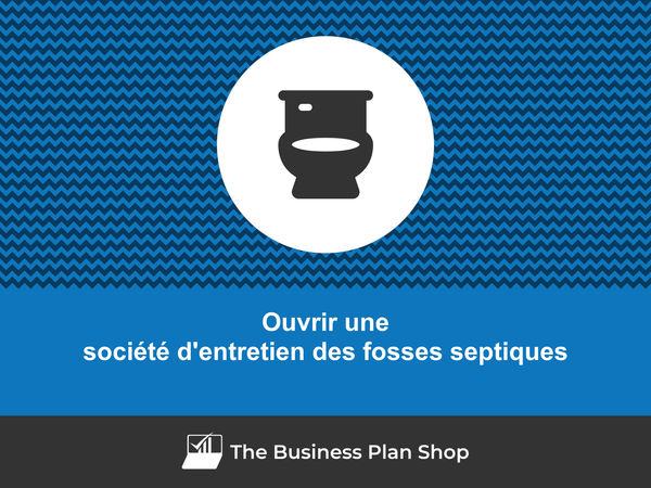 comment ouvrir une société d'entretien des fosses septiques