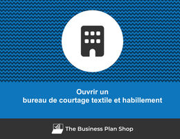 Comment ouvrir un bureau de courtage textile et habillement&nbsp;?