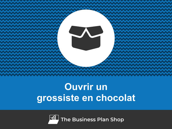 comment ouvrir un grossiste en chocolat