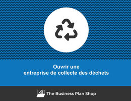 Ouvrir une entreprise de collecte des déchets