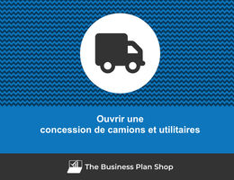Comment ouvrir une concession de camions et utilitaires&nbsp;?