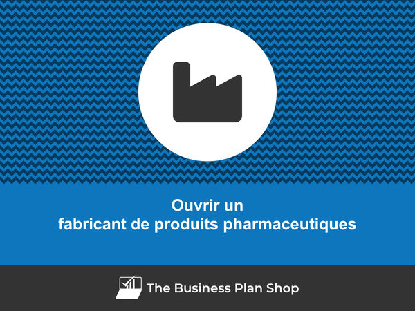 ouvrir un fabricant de produits pharmaceutiques