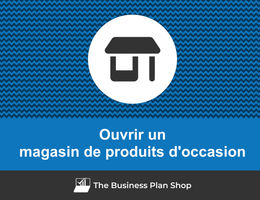 Comment ouvrir un magasin de produits d'occasion&nbsp;?