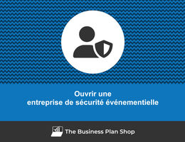 Ouvrir une entreprise de sécurité événementielle