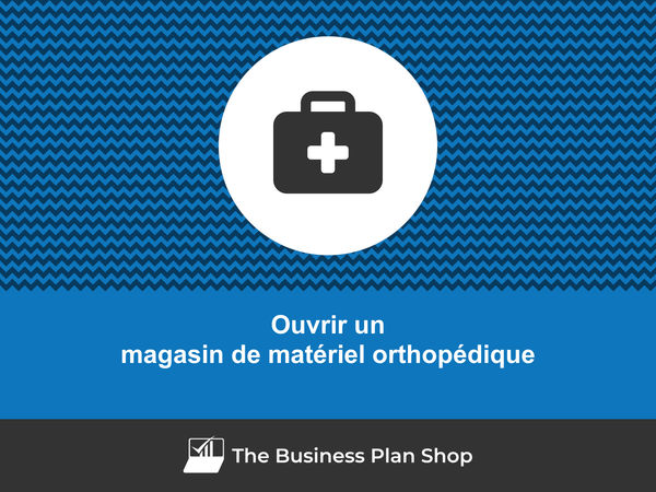 ouvrir un magasin de matériel orthopédique