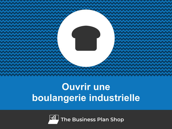 ouvrir une boulangerie industrielle