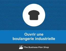 Comment ouvrir une boulangerie industrielle&nbsp;?