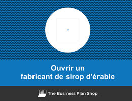 Ouvrir un fabricant de sirop d'érable