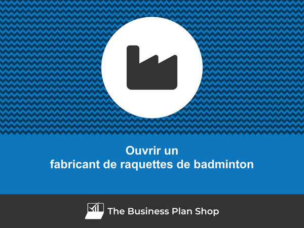ouvrir un fabricant de raquettes de badminton