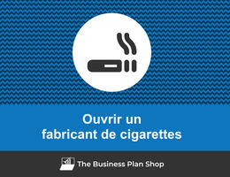 Comment ouvrir un fabricant de cigarettes&nbsp;?