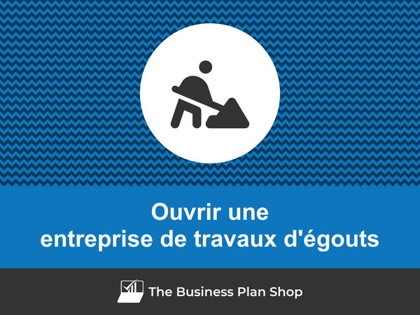 ouvrir une entreprise de travaux d'égouts