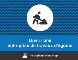 Ouvrir une entreprise de travaux d'égouts