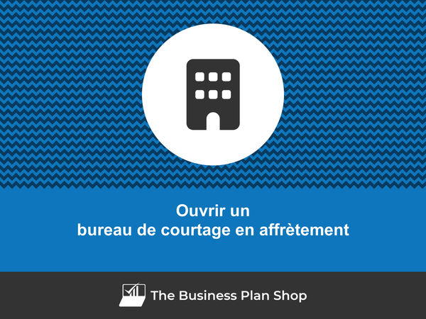 comment ouvrir un bureau de courtage en affrètement