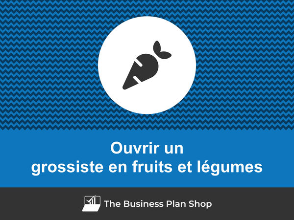 ouvrir un grossiste en fruits et légumes