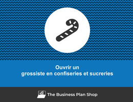 Ouvrir un grossiste en confiseries et sucreries