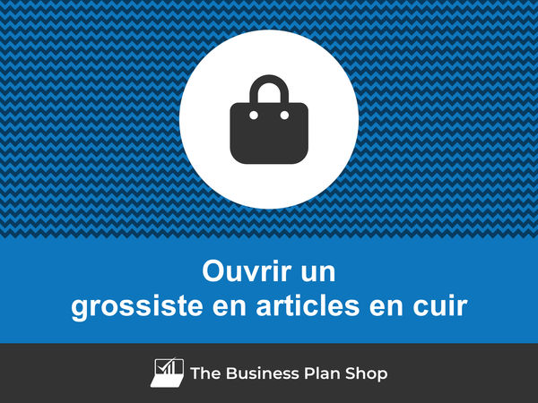 ouvrir un grossiste en articles en cuir