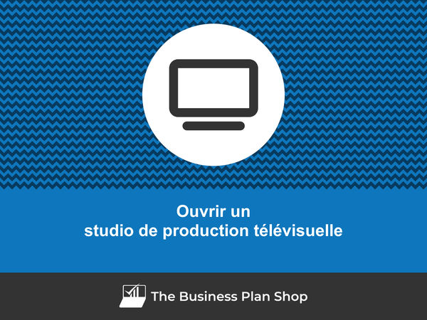 ouvrir un studio de production télévisuelle