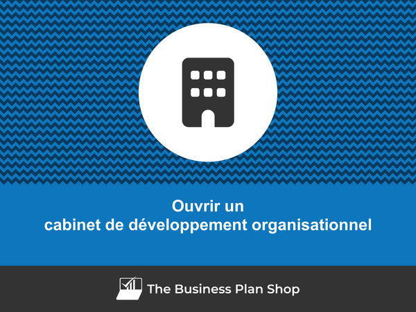 ouvrir un cabinet de développement organisationnel