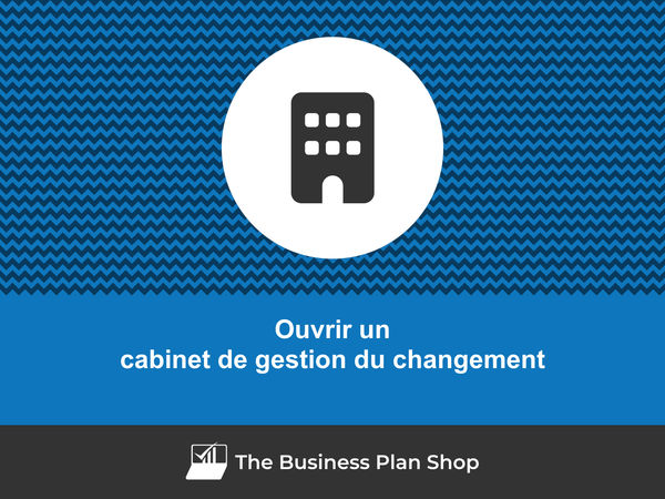 comment ouvrir un cabinet de gestion du changement
