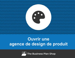 Ouvrir une agence de design de produit