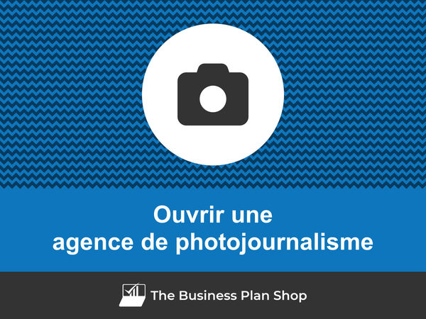 comment ouvrir une agence de photojournalisme