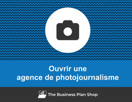 Ouvrir une agence de photojournalisme