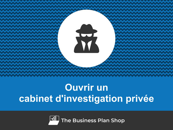 ouvrir un cabinet d'investigation privée