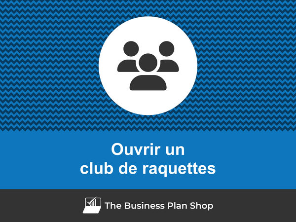 comment ouvrir un club de raquettes