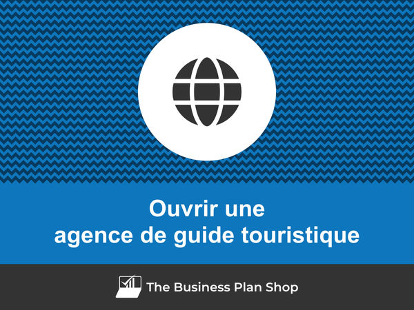 ouvrir une agence de guide touristique