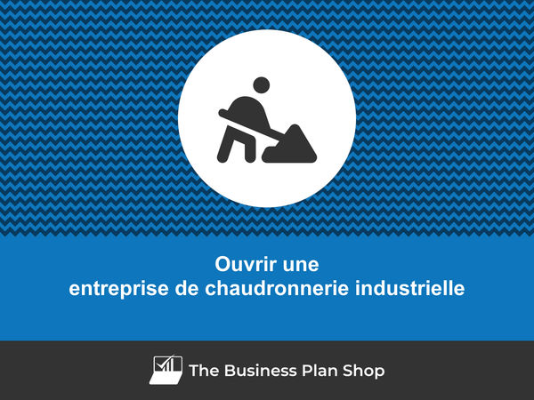 ouvrir une entreprise de chaudronnerie industrielle